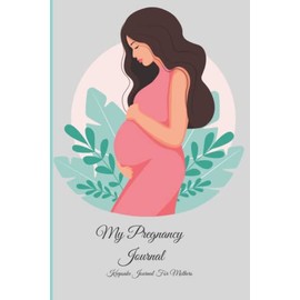 My Pregnancy Journal: Keep sake journal for mothers, weekly, monthly pregnancy planner and Organizer-Great gift for a first time mom.