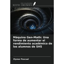 Máquina Gen-Math: Una forma de aumentar el rendimiento académico de los alumnos de SHS