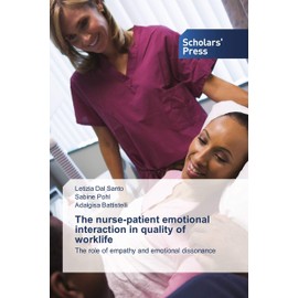 The nurse-patient emotional interaction in quality of worklife: The role of empathy and emotional dissonance