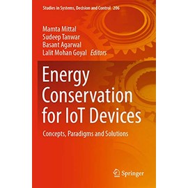 Energy Conservation for IoT Devices: Concepts, Paradigms and Solutions (Studies in Systems, Decision and Control, Band 206)
