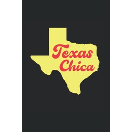 Texas Chica Texan Texas Map Texas Chica: Blank Lined Notebook/Journal (6” X 9”) Womens Texas Chica Gift & Latin Texan Women Gift