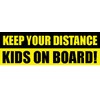 PrintSuperstar Keep Your Distance, Kids on Board Vehicle Warning Safety