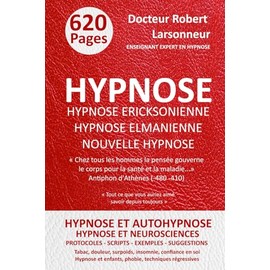 Hypnose ericksonienne, hypnose elmanienne et nouvelle hypnose: Les trois grands courants de l’hypnose ainsi que l'Autohypnose et l'Hypnose conversationnelle (French Edition)