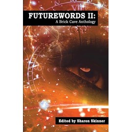 Futurewords II: A Brick Cave Anthology: 2