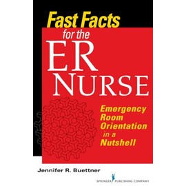 Fast Facts for the ER Nurse: Emergency Room Orientation in a Nutshell