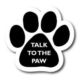 Magnet Me Up Talk to The Paw Pawprint Magnet Decal, 5 Inch, Heavy Duty Automotive Magnet for Car Truck SUV