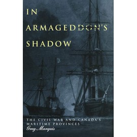 In Armageddon's Shadow: The Civil War and Canada's Maritime Provinces