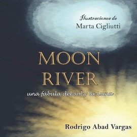 Moon river: Una fábula del Sol y la Luna