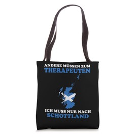 Andere müssen zum Therapeuten Ich muss nur nach Schottland Tote Bag