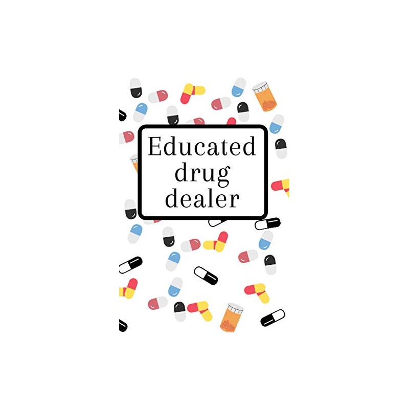 Educated Drug Dealer: Pharmacist Notebook