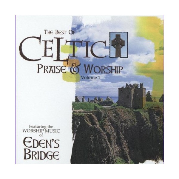 The Best of Celtic Praise & Worship: The Worship Music of Eden's Bridge [Audio CD]
