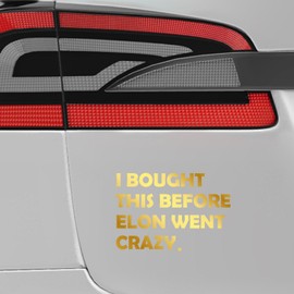 P012 "I Bought This Before Elon Went Crazy" Funny Car Sticker for Electric Vehicles | High Quality Weatherproof Sticker (Gold)