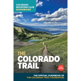 The Colorado Trail, 10th Edition (Colorado Mountain Club Guidebooks)