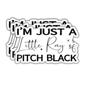 (3Pcs) I'm Just a Little Ray of Pitch Black Sarcastic Quotes Vinyl Stickers Durable for Laptops Water Bottles Phones Tumblers Notebooks Cars Mugs Size 1.8 x 3 Inch