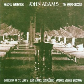 Adams: Fearful Symmetries; The Wound-Dresser