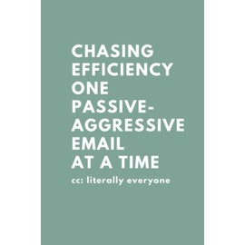 Office Buzzwords - Chasing Efficiency One Passive-Aggressive Email at a Time: Coworker Gag Gift Funny Office Notebook | Blank Lined | College Ruled | 6” x 9” | 120 pgs