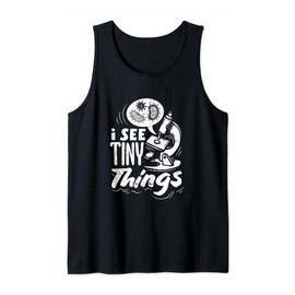Microscopy I See Tiny Things Funny Microbiologist Tank Top