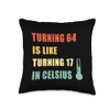 Turning 64 Is Like Turning 17 In Celsius Vintage Birthday