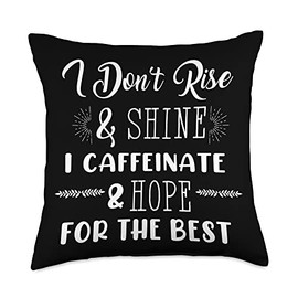 Coffee Cappuccino Espresso Latte Macchiato Gift Funny Don´t Shine and Rise Caffeinate Hope for The Best Joke Throw Pillow, 18x18, Multicolor