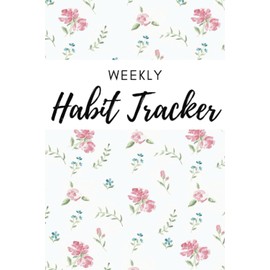 Weekly Habit Tracker: 100 Pages for Women to Track Your Habits and Reach Your Goals