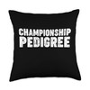 CHAMPIONSHIP PEDIGREE Throw Pillow