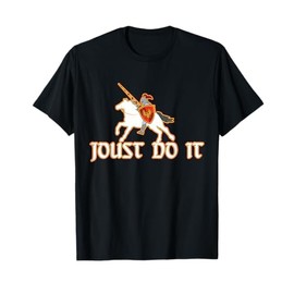 Joust Do It Funny Knight Medieval Jousting Ren Faire T-Shirt