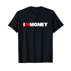 I Love (Heart) Money T-Shirt T-Shirt
