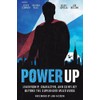 Power Up: Leadership, Character, and Conflict Beyond the Superhero Multiverse