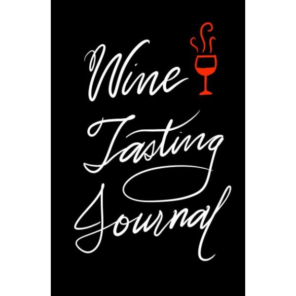 Wine Tasting Journal: Wine Tasting Note Log Book Journal, Keep