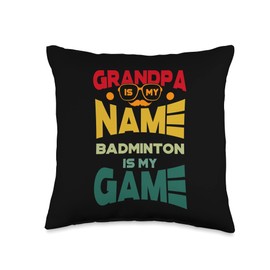Grandpa Is My Name Badminton Is My Game Shuttlecock Throw Pillow