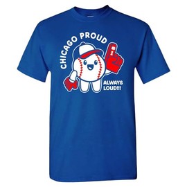 Chicago Proud, Always Loud Men's T-Shirt for Baseball Fans (Royal Shirt, L)
