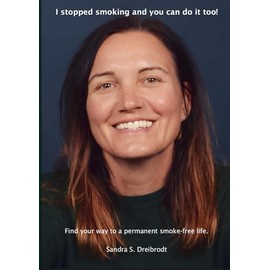 I stopped smoking and you can do it too!: Find your way to a permanent smoke-free life.