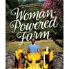 Woman-powered Farm: A Self-sufficient Lifestyle From The Homestead To The