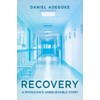 Recovery: A Physician's Unbelievable Story