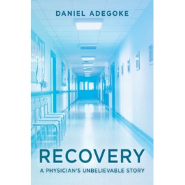 Recovery: A Physician's Unbelievable Story