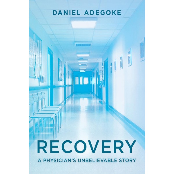 Recovery: A Physician's Unbelievable Story