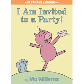 I Am Invited to a Party!-An Elephant and Piggie Book