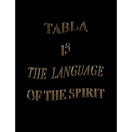 Tabla Is The Language Of The Spirit: Blank Sheet Tabla Music Notebook, Manuscript Staff paper for Notes. Composition Notebook 13 Staves, 8.5 x 11, 110 Pages