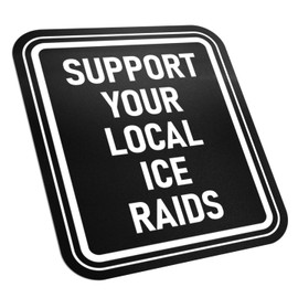 Support Your Local ICE Raids Sticker – Vinyl Decal for Cars, Laptops, Bumpers, Windows, Cups – 5 Inch UV Printed Waterproof Sticker – KCD5031