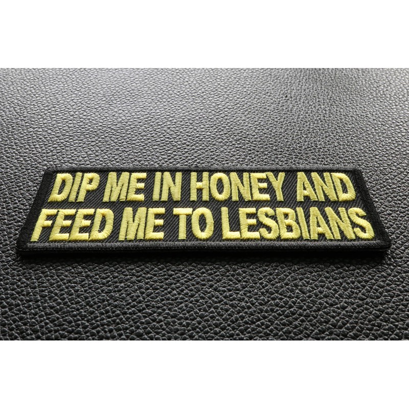 Ivamis Dip Me In Honey Feed Me To Lesbians Patch-