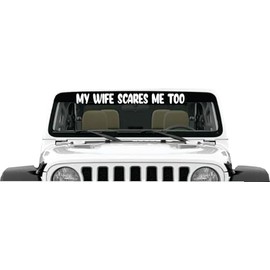 My Wife Scares Me Too Banner Decal Sticker Mud 4X4 Offroad Rock Trail Crawler CJ Mud