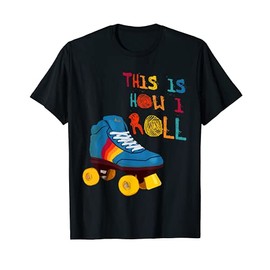 This Is How I Roll Roller Skate Funny Vintage Skating Gifts T-Shirt