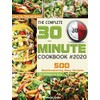 The Complete 30-Minute Cookbook: 500 Mouthwatering Easy Recipes - Save