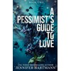 A Pessimist's Guide to Love