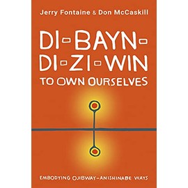 Di-bayn-di-zi-win (To Own Ourselves): Embodying Ojibway-Anishinabe Ways