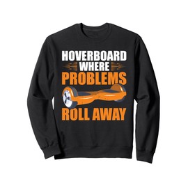 Hoverboard Owner Roll One Wheel Hoverboard Hoverboarder Sweatshirt