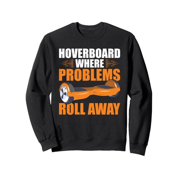 Hoverboard Owner Roll One Wheel Hoverboard Hoverboarder Sweatshirt