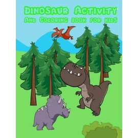 Dinosaur Activity And Coloring Book For Kids: : Activity Book For Boy, Girl...