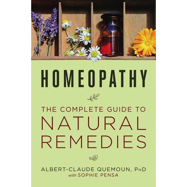 Homeopathy: The Complete Guide to Natural Remedies