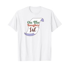 On the Naughty List - Mischievous and Fun T-Shirt